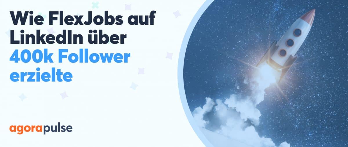 Feature image of Der Erfolg von FlexJobs: Wachstum durch LinkedIn und Agorapulse