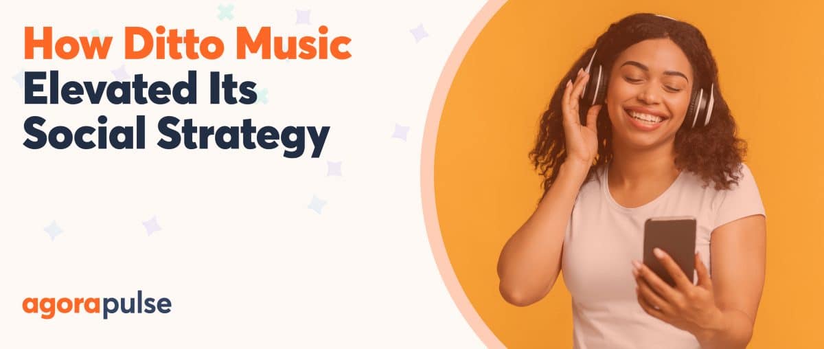 Feature image of How Ditto Music Elevated Its Social Strategy by Using Agorapulse